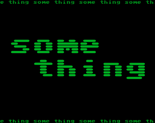 logo of the game "some thing". Green terminal text with the words "some thing"